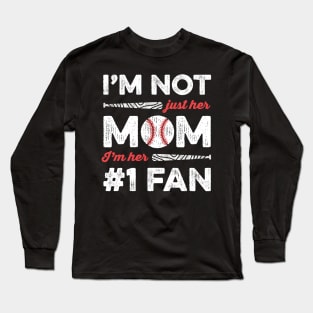 I'm Not Just Her Mom I'm His Number 1 Fan Baseball Mom Long Sleeve T-Shirt